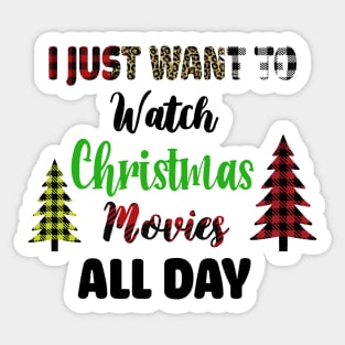 I Just Want To Watch Christmas Movies All Day Sticker